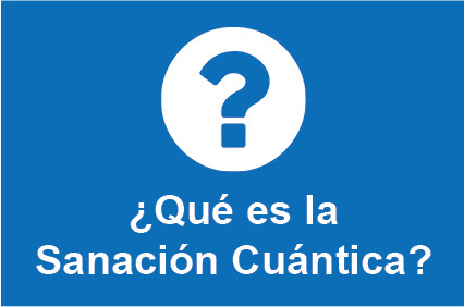 Qu&eacute; es la Sanaci&oacute;n Cu&aacute;ntica